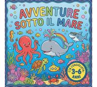 AVVENTURE SOTTO IL MARE: LIBRO DA COLORARE CON FILASTROCCHE PER BAMBINI DAI 3 AI 6 ANNI
