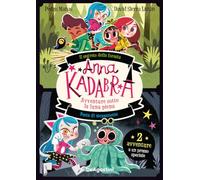 Avventure sotto la luna piena: Il segreto della foresta-Festa di mezzanotte. Anna Kadabra