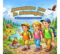 Avventure tra le Montagne: Libro da Colorare per i Piccoli Esploratori Libro educativo sulla natura, attività, avventure e animali.