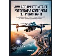 Avviare un'attività di fotografia con droni per principianti