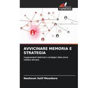 Avvicinare Memoria E Strategia: Insegnamenti dottrinali e strategici della storia militare africana