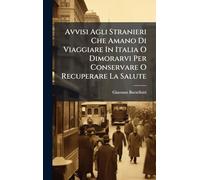 Avvisi Agli Stranieri Che Amano Di Viaggiare In Italia O Dimorarvi Per Conservare O Recuperare La Salute