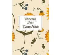 Avvocato Delle Cause Perse. Un Quaderno appunti Avvocato: Idee Regalo per Uomo e Donna Avvocato. Un Regalo Divertente Ufficio e Scrivania per Laurea,: ... ideale come regalo per avvocato uomo o donna