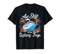 Aw Ship It's A Sisters Trip Girls Matching Cruise Squad Camiseta