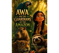 AWA AND THE GUARDIANS OF THE AMAZON: Awa and the Guardians of the Amazon is an adventure and coming-of-age novel about the Amazon rainforest, the ... how one becomes a guardian of what one loves.