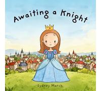 Awaiting a Knight: A Story About Believing in Yourself