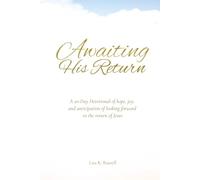 AWAITING HIS RETURN A 20-Day Devotional of hope, joy, and anticipation of looking forward to the return of Jesus.: Wholesome Christian Books for Men ... Bible Study. (The Gentle Devotional Series)
