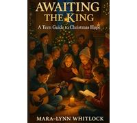 Awaiting the King: A Teen Guide to Christmas Hope (Season books for Growth series)