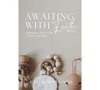 Awaiting with Faith: An 8-Week Devotional for Expecting Mothers: Preparing Your Heart, Mind, and Spirit for Birth (The Discipled Motherhood Devotionals)
