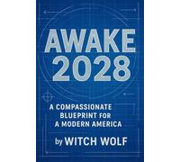 Awake 2028: A Compassionate Blueprint For A Modern America