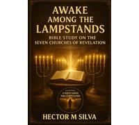 Awake Among the Lampstands: A Bible Study of the Seven Churches of Revelation (The Lampstands Series. Books in the series: 1; The Voice Among the Lampstands 2:Awake Among the Lampstands (Study)