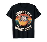 Awake But At What Cost Existencia sarcástica de sueño - Camiseta