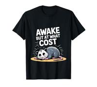 Awake But At What Cost Existencia sarcástica de sueño - Camiseta