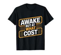 Awake But At What Cost Sarcastic Sleepy Existence - Camiseta