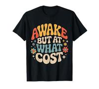 Awake But At What Cost Sarcastic Sleepy Existence ||- Camiseta