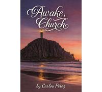 Awake Church: Awake, Church: Forgiveness, Healing, and the Responsibility of Restoration