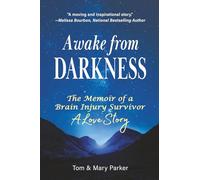 Awake from Darkness: The Memoir of a Brain Injury Survivor