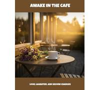 Awake In The Cafe: Love, Laughter, And Second Chances