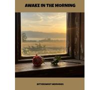 Awake In The Morning: Bittersweet Memories