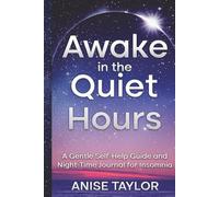 Awake in the Quiet Hours: A Gentle Self-Help Guide and Night Time Journal for Insomnia