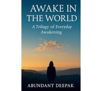 Awake in the World: A Trilogy of Everyday Awakening