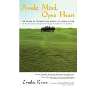 Awake Mind, Open Heart: The Power of Courage and Dignity in Everyday Life