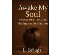 Awake My Soul: 30-Day Devotional for Healing and Restoration