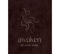 Awaken: 100 Days to Reconnect with Your Feminine Energy: A Guided Journal to Soften, Surrender, and Awaken Your Divine Feminine