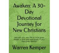 Awaken: A 30-Day Devotional Journey for New Christians: Discover your new life in Christ, grow deeper in faith, and walk boldly in your God-given identity. (Spiritual Identity Devotionals)