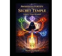 Awaken and Fortify the Secret Temple: Esoteric Ninpo Revealed (The Secret Temple Series)