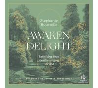 Awaken Delight: Satisfying Your Soul's Longing for God
