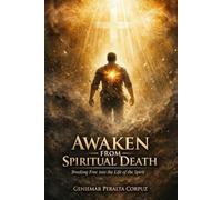 AWAKEN FROM SPIRITUAL DEATH: Breaking Free Into The Life Of The Spirit