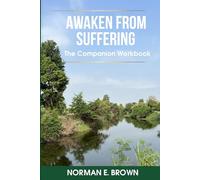 Awaken From Suffering: The Companion Workbook