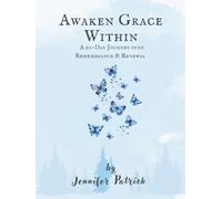 Awaken Grace Within Gratitude Journal: A 90-Day Journey of Remembrance & Renewal