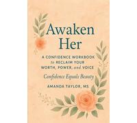 Awaken Her: A Confidence Workbook to Reclaim Your Worth, Power, and Voice