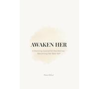 Awaken Her: A Morning Journal for the Woman Becoming Her Best Self