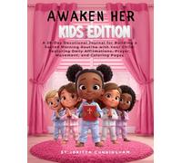 Awaken Her Kids Edition: A 28-Day Devotional Journal for Building a Sacred Morning Routine with Your Child: Featuring Daily Affirmations, Prayer, Movement, and Coloring Pages