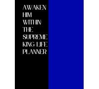 Awaken Him Within: The Supreme King Life Planner