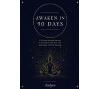 Awaken in 90 Days: A 90-Day Guided Spiritual Journal for Women - Daily Affirmations, Soul Prompts & Gratitude Practice to Reconnect With Your Soul and Find Inner Peace
