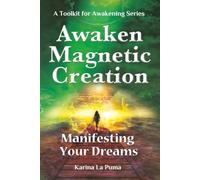 Awaken Magnetic Creation: The Law of Attraction Book for Conscious Creation - Shift Your Frequency, Reprogram Your Subconscious Mind, and Manifest Your Goals (A Toolkit for Awakening Series)