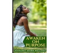 AWAKEN ON PURPOSE: Stop Drifting: Start Living With Intention
