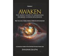 AWAKEN: The Alien's Guide to Awakening Human Consciousness