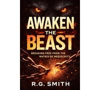 AWAKEN THE BEAST: Breaking Free from the Matrix of Mediocrity: 5 (The Awakened Sentinel Series)
