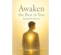 Awaken the Best in You: Beyond Who You Are