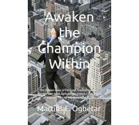 Awaken the Champion Within: The Hidden Laws of Personal Transformation - Master Your Mind, Defeat Fear, Unlock Confidence, and Create the Life You Were Born to Live