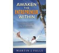 Awaken the Entrepreneur Within: 10 Steps to Escaping the 9-5 Mindset
