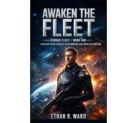 Awaken the Fleet: A Military Space Opera of Alien Dominion and Human Reclamation (Exodus Fleet)