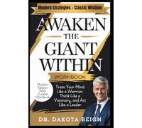 AWAKEN THE GIANT WITHIN - Modern Edition With Guided Workbook: Train Your Mind Like a Warrior, Think Like a Visionary, and Act Like a Leader