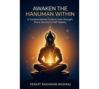 Awaken the Hanuman Within: A Transformational Guide to Inner Strength, Prana, Devotion & Self-Mastery