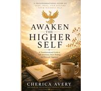 Awaken the Higher Self: A Transformational Guide to Self-Awareness, Inner Healing, and Personal Alignment (Developing Thyself Series)